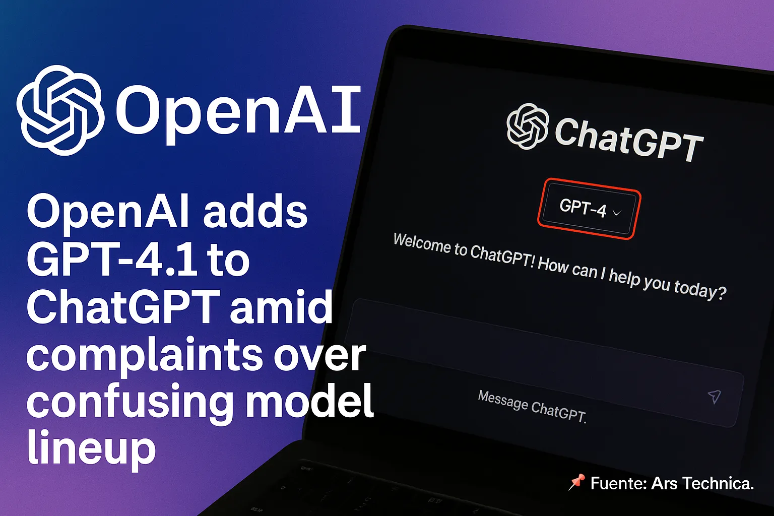 ¡Otra vuelta de tuerca! OpenAI lanza GPT-4.1 en ChatGPT y la confusión crece
