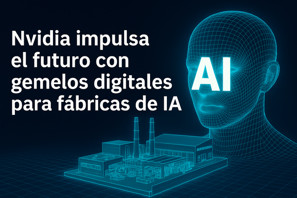Nvidia impulsa el futuro con gemelos digitales para fábricas de IA